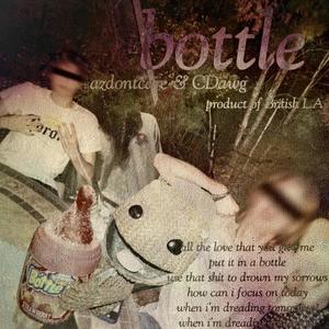 bottle (feat. CDawg) (Explicit)
