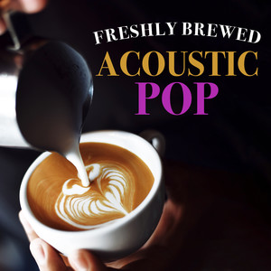 Freshly Brewed Acoustic Pop