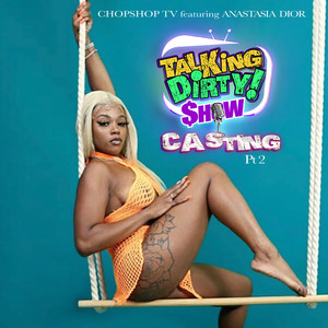 TalkingDirty Show Casting (Pt 2) (Explicit)