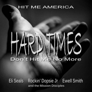 Hard Times Don't Hit Me No More (feat. Eli Seals, Rockin' Dopsie Jr, Ewell Smith & The Mission Disciples)