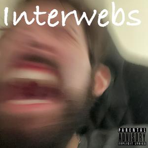 Interwebs (Explicit)