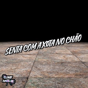 Senta Com a Xota No Chão (Explicit)