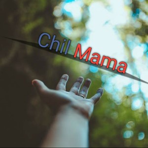 Chil Mama