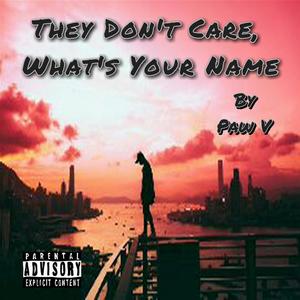 They Don't Care, What's Your Name