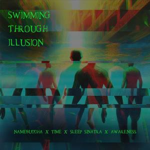 Swimming Through Illusion (feat. Sleep Sinatra & AwareNess) [Explicit]