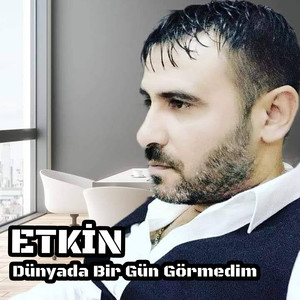 Dünyada Bir Gün Görmedim