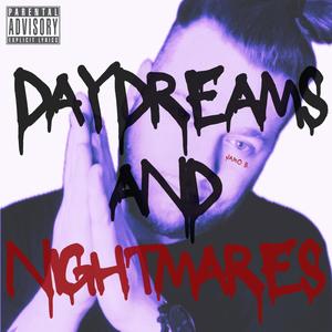 DAYDREAMS & NIGHTMARES (Explicit)