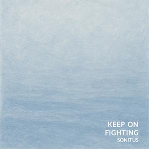 Keep on fighting
