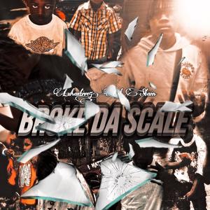 Broke Da Scale (Explicit)