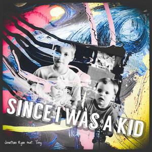 Since I Was A Kid (Explicit)