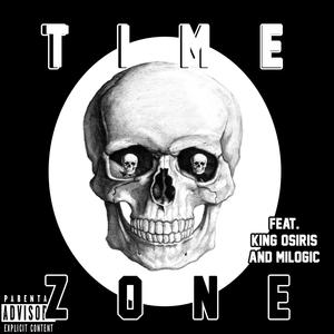Time Zone(feat. MILOGIC & King Osiris) (Explicit)