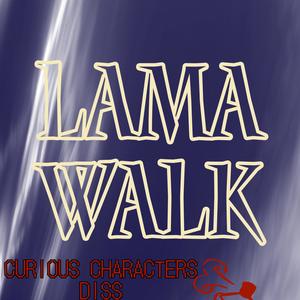 Lama Walk Curious Characters Diss (Explicit)