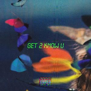 Get 2 know U (Explicit)