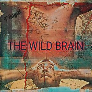 The Wild Brain (Explicit)