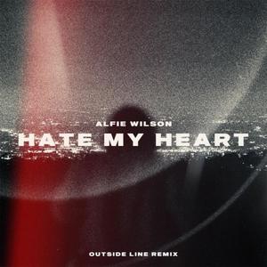 Hate My Heart (Outside Line Remix)