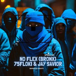 No Flex (Bronx Speed Up) (feat. Jay Savior) (Explicit)