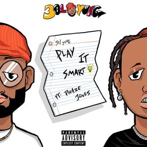 Play It Smart (feat. Phaze Jones) [Explicit]