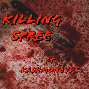 Killing Spree (feat. Ka$hmoneyD5) [Explicit]