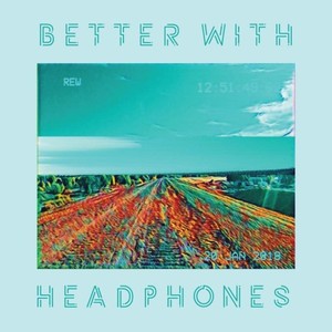 Better with Headphones