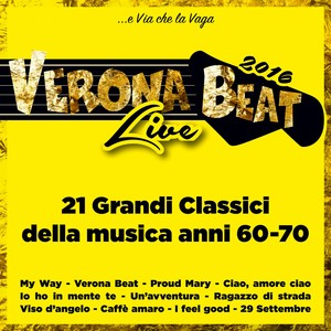 Verona Beat Live 2016 (... e via che la vaga) [21 Grandi classici della musica anni 60-70]