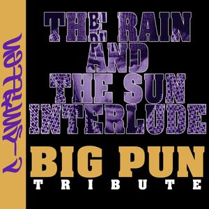 The Rain and The Sun Interlude (Big Pun Tribute)