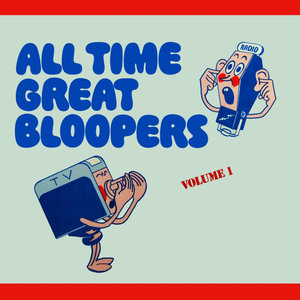 All Time Great Bloopers