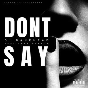 Don't Say (feat. Sean Carson) (Explicit)