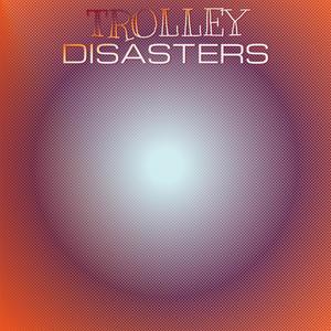 Trolley Disasters