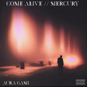 COME ALIVE // MERCURY (Explicit)