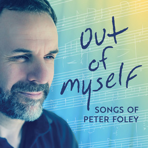 Out of Myself - Songs of Peter Foley (Live) [Explicit]