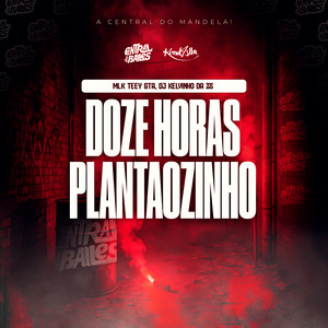 Doze Horas Plantãozinho