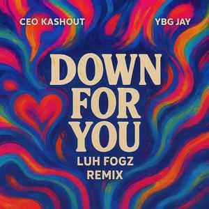 Down for you (feat. YBG JAY & CEOKASHOUT) (Remix|Explicit)
