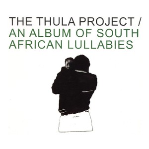 The Thula Project / An Album of South African Lullabies