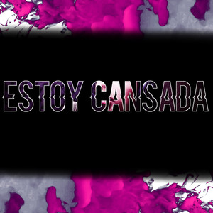 Estoy Cansada