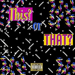 This or That? (feat. CMi11) [Explicit]