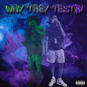 Why They Testin (Explicit)