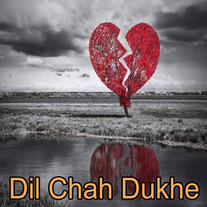 Dil Chah Dukhe