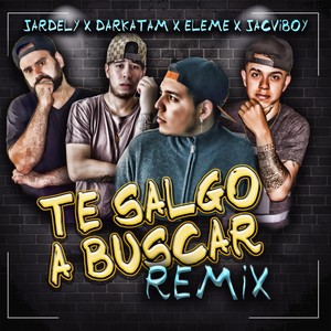 Te Salgo a Buscar[feat. Jacviboy, Jardely & Darkatam] (Remix)