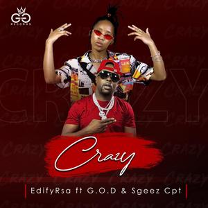 EdifyRsa feat G.O.D&Sgeez Cpt (feat. G.O.D&Sgeez CptCrazy) [Crazy] [Explicit]