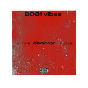 2021 vibes (Explicit)
