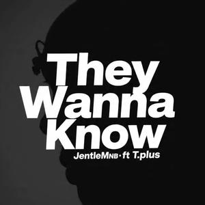 They wanna know (feat. Tplus)