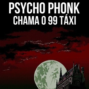 Psycho Phonk Chama o 99 Táxi (Explicit)