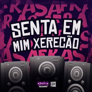 SENTA EM MIM XERECÃO (Explicit)