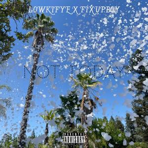 Not Today (feat. Fixupboy) (Explicit)