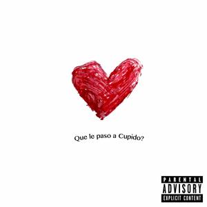 Que le paso a Cupido? (Explicit)