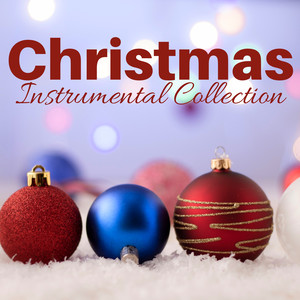 Christmas Instrumental Collection - Best Christmas Songs (Remastered & Expanded Edition)