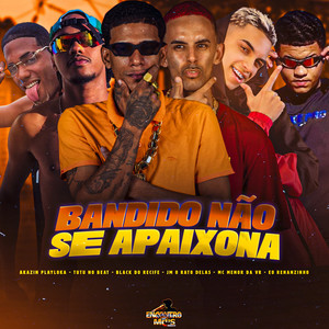 BANDIDO NÃO SE APAIXONA (Explicit)