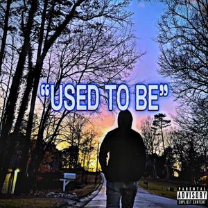 Used To Be (Explicit)