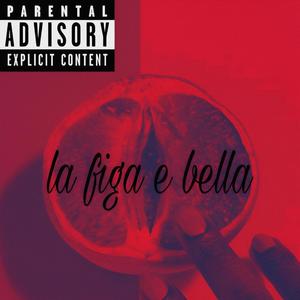 LA FIGA E BELLA (Explicit)