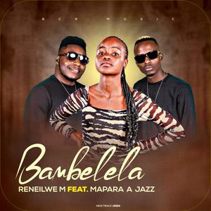 Reneilwe M_Bambelela (feat. Mapara A Jazz)